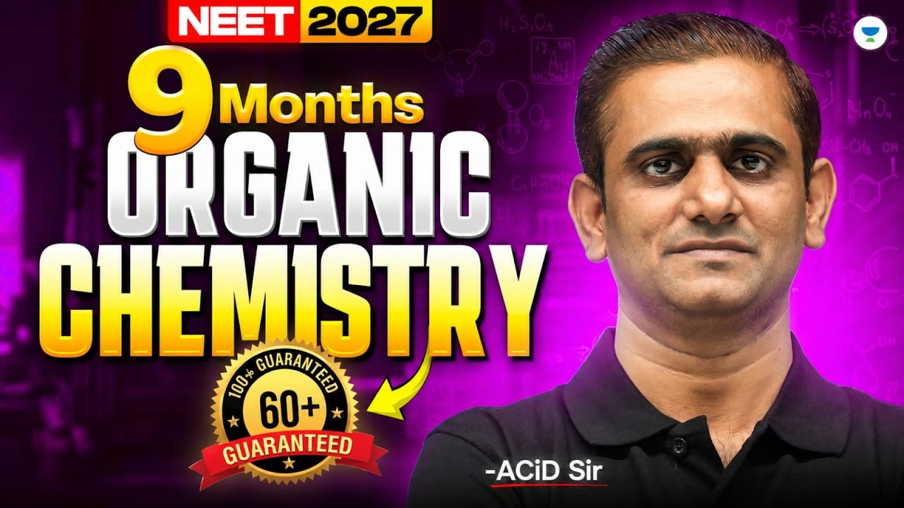 NEET 2027: Complete Organic Chemistry in 9 Months | Score 60+ Guaranteed | ACiD Sir