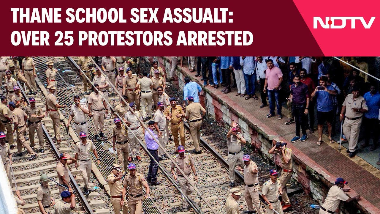 Thane Protest | Over 25 Protestor Arrested In Thane School Sex Assault Case