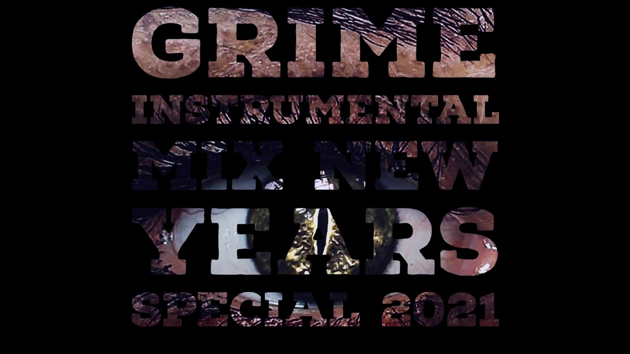 GRIME INSTRUMENTAL MIX NEW YEARS SPECIAL 2021