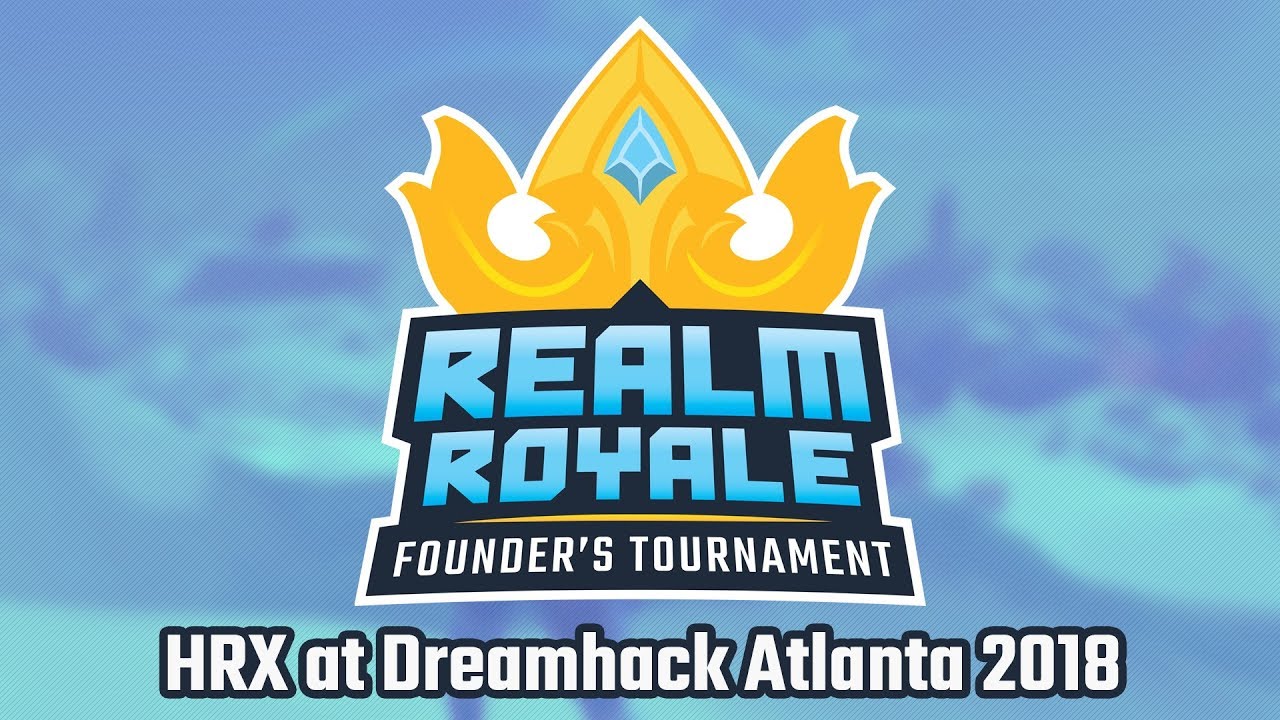 HRX At Dreamhack Atlanta 2018 - Realm Royale Founders Tournament