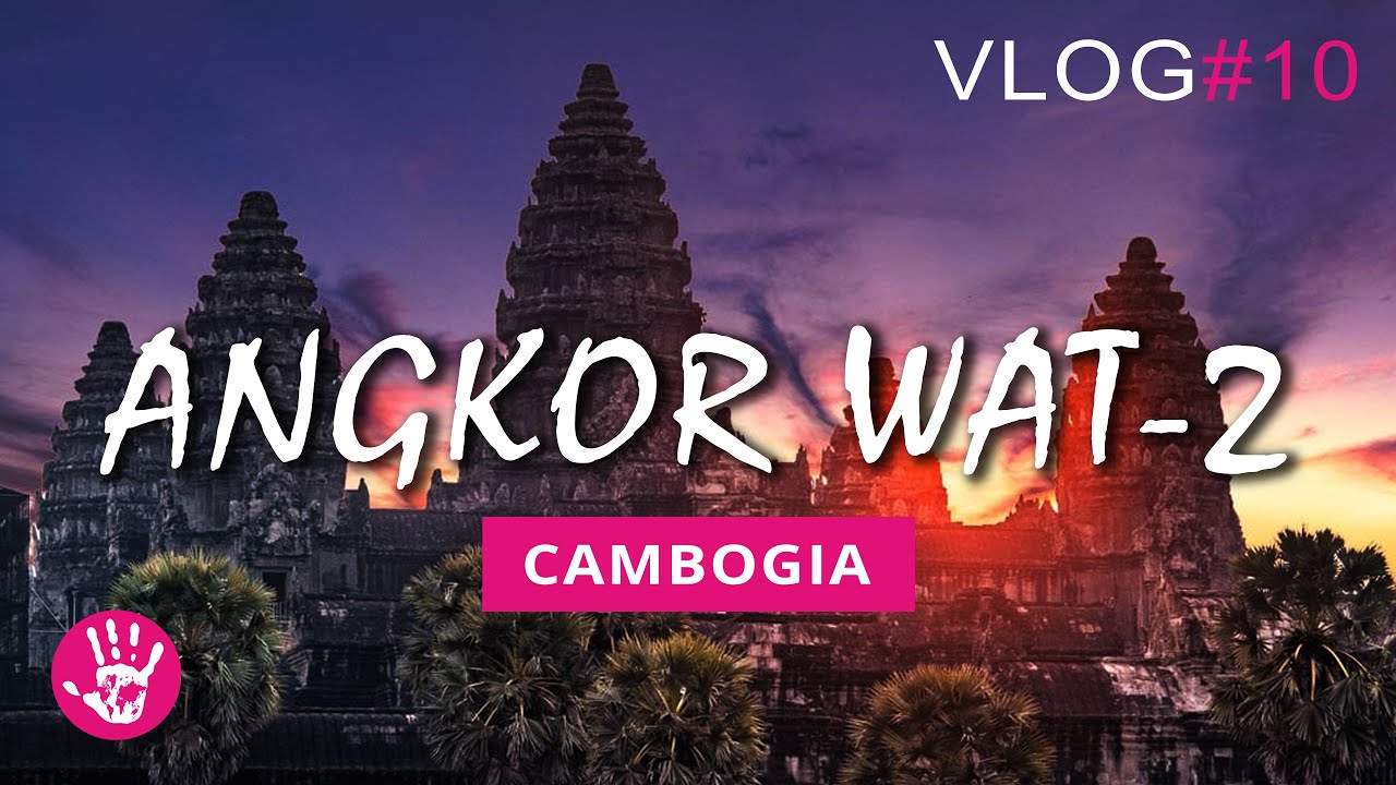 Angkor Wat seconda parte - Cambogia Vlog #10