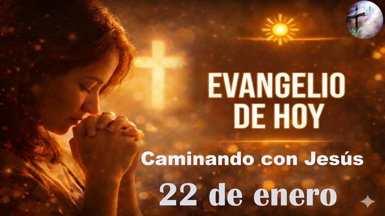 Evangelio de Hoy   (22 de enero)   