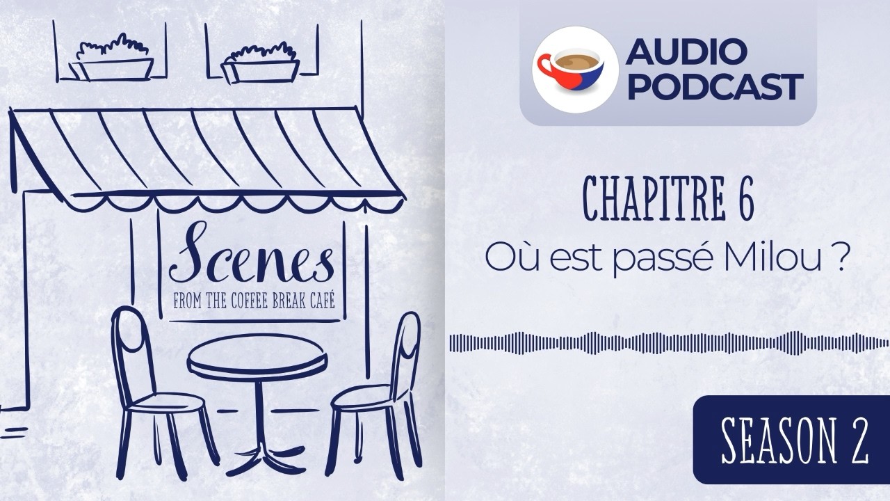 Où est passé Milou ? | Audio Podcast | Scenes from the Coffee Break French Café Season 2