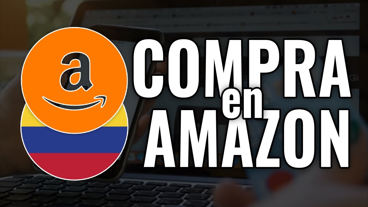 C&oacute;mo Comprar en Amazon desde Colombia