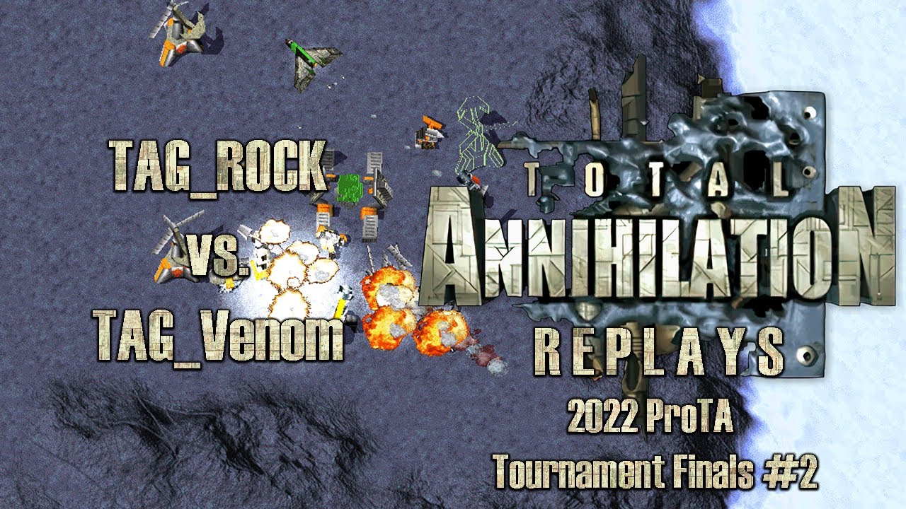 Total Annihilation: 2022 ProTA Tournament Finals #2 - TAG_ROCK vs. TAG_Venom