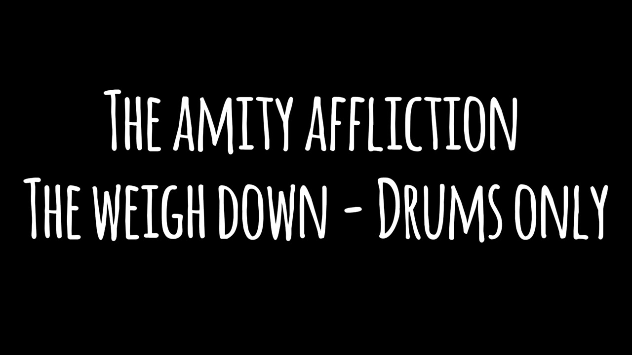 The Amity Affliction - The Weigh Down (Drums only)