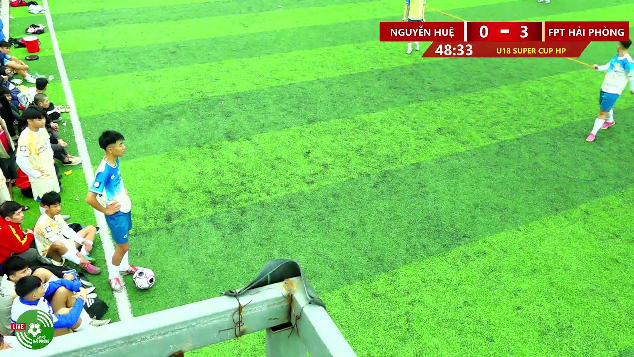 🛑 TRỰC TIẾP : U18 NGUYỄN HUỆ vs U18 FPT HẢI PH&Ograve;NG