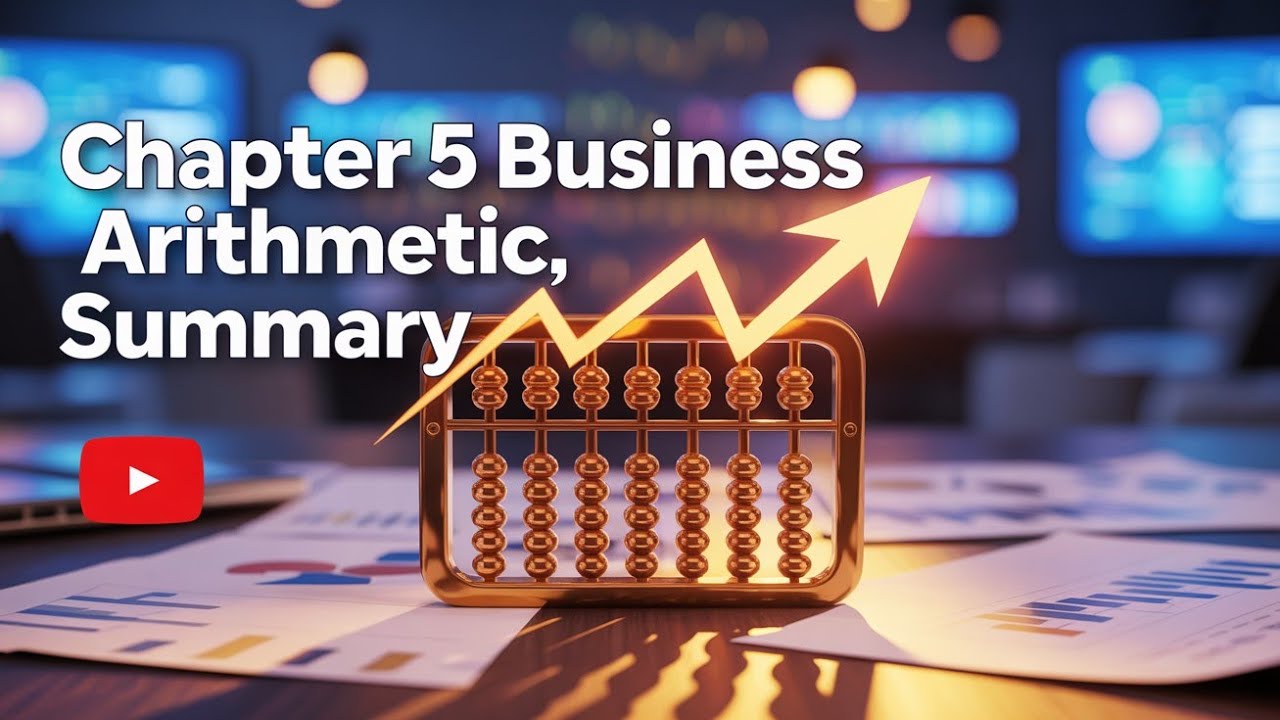 CHAP- 5 BUSINESS ARITHMETIC|SUMMARY|CBSE|GRADE 12|ENTREPRENEURSHIP