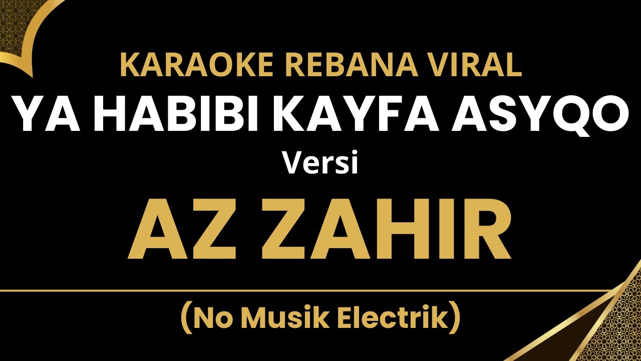 Karaoke Ya Habibi Ya Habibi Kayfa Asyqo Versi Hadroh Az Zahir