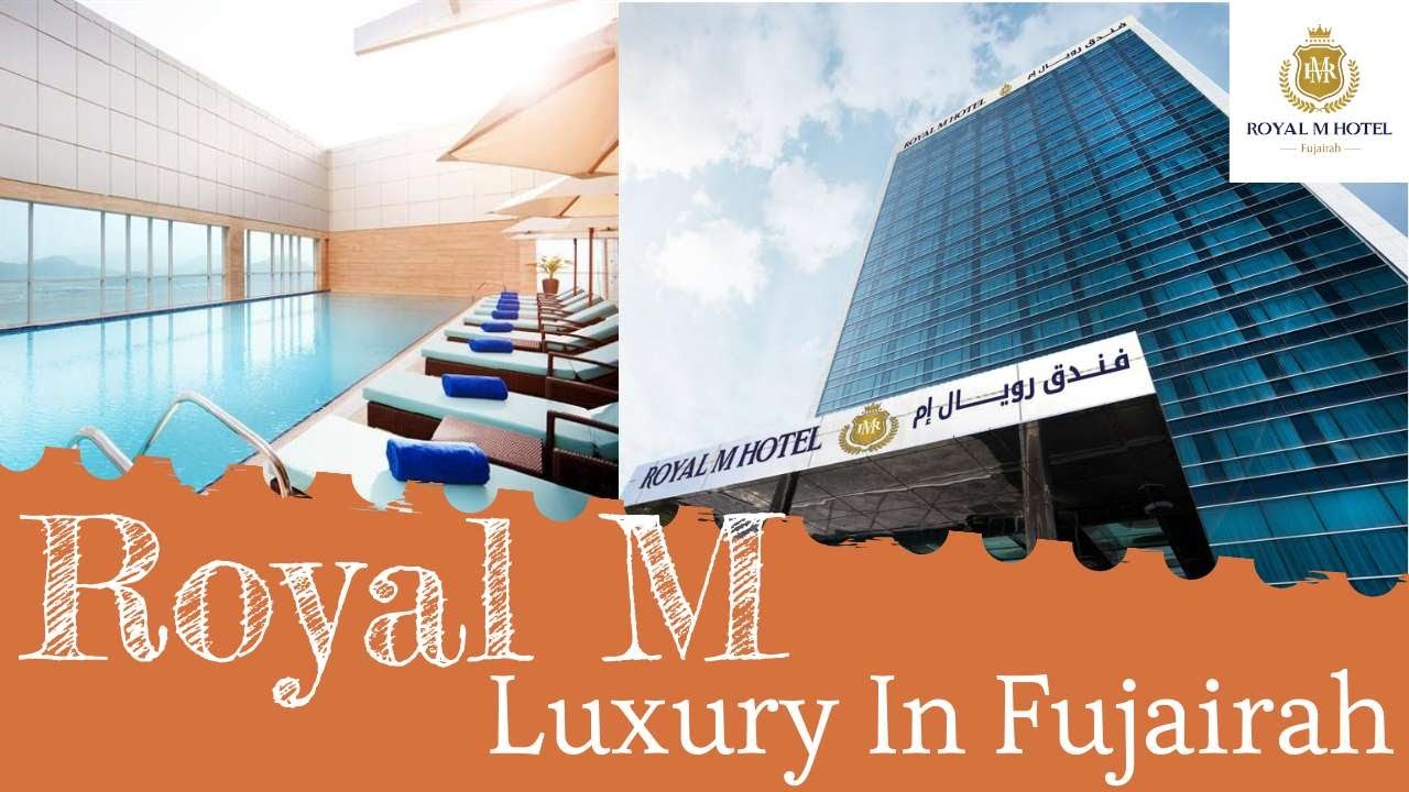 Royal M 5 Star Luxury Hotel - Al Fujairah, UAE