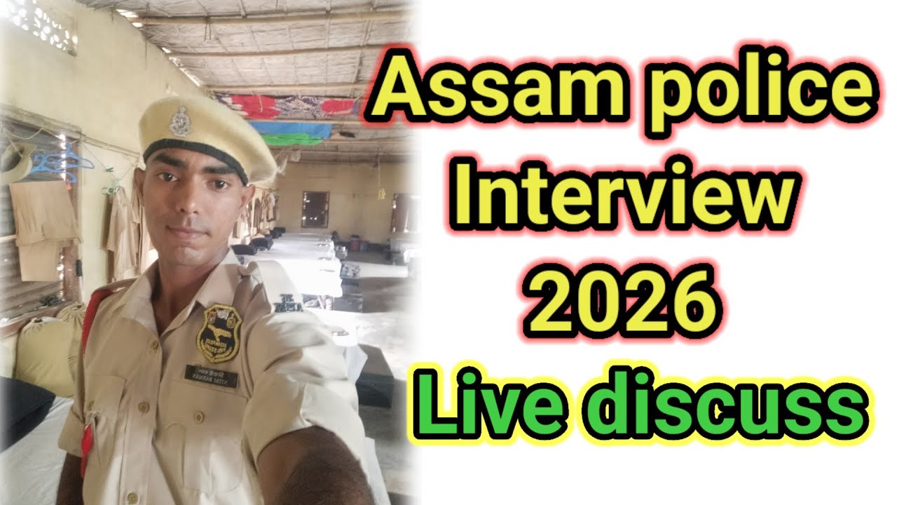 Assam police interview 2026 Important details live discuss