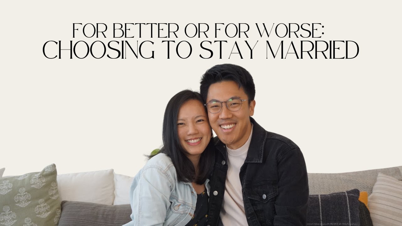 For Better Or For Worse: Choosing To Stay Married with Chris Lim