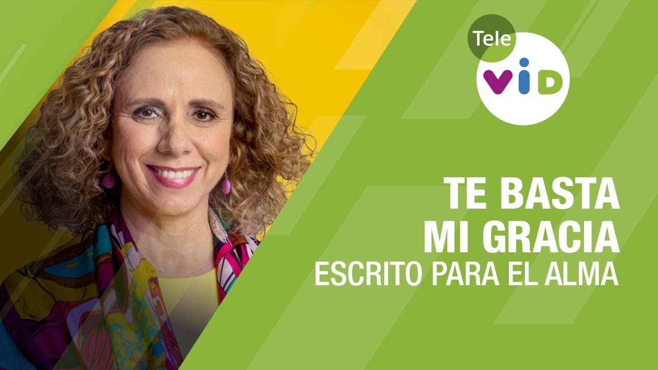 Te basta mi gracia ✍💖 Escrito Para el Alma - Tele VID