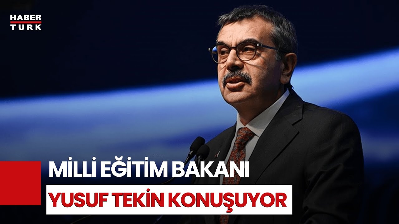 #CANLI - Milli Eğitim Bakanı Yusuf Tekin konuşuyor