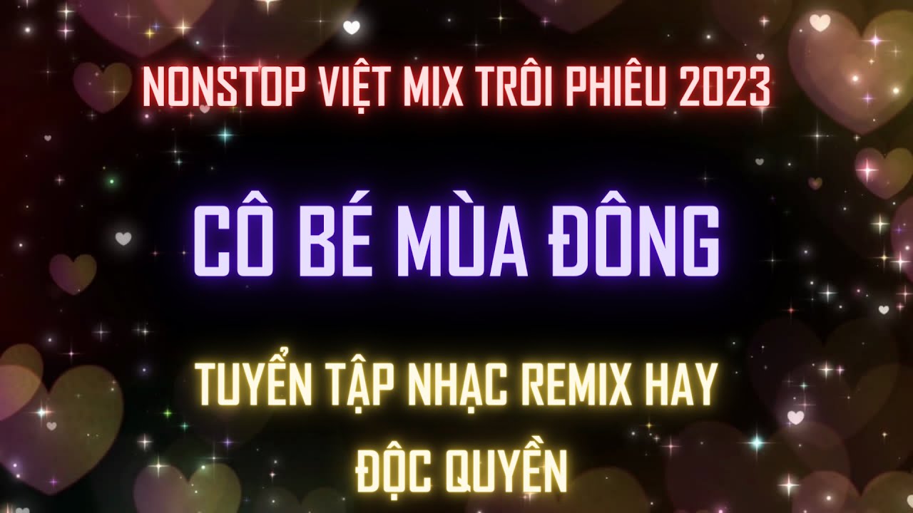 Việt Mix Trôi Phiêu 2023 - Cô Bé Mùa Đông l KÊNH NHẠC ĐẶT