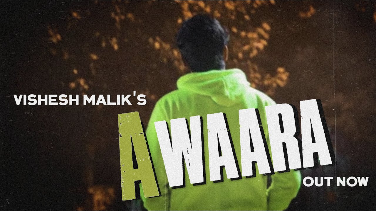 AWAARA | VISHESH MALIK | Prod. by Bad Junkie | J sick | LATEST SONG 2021 (official music video)