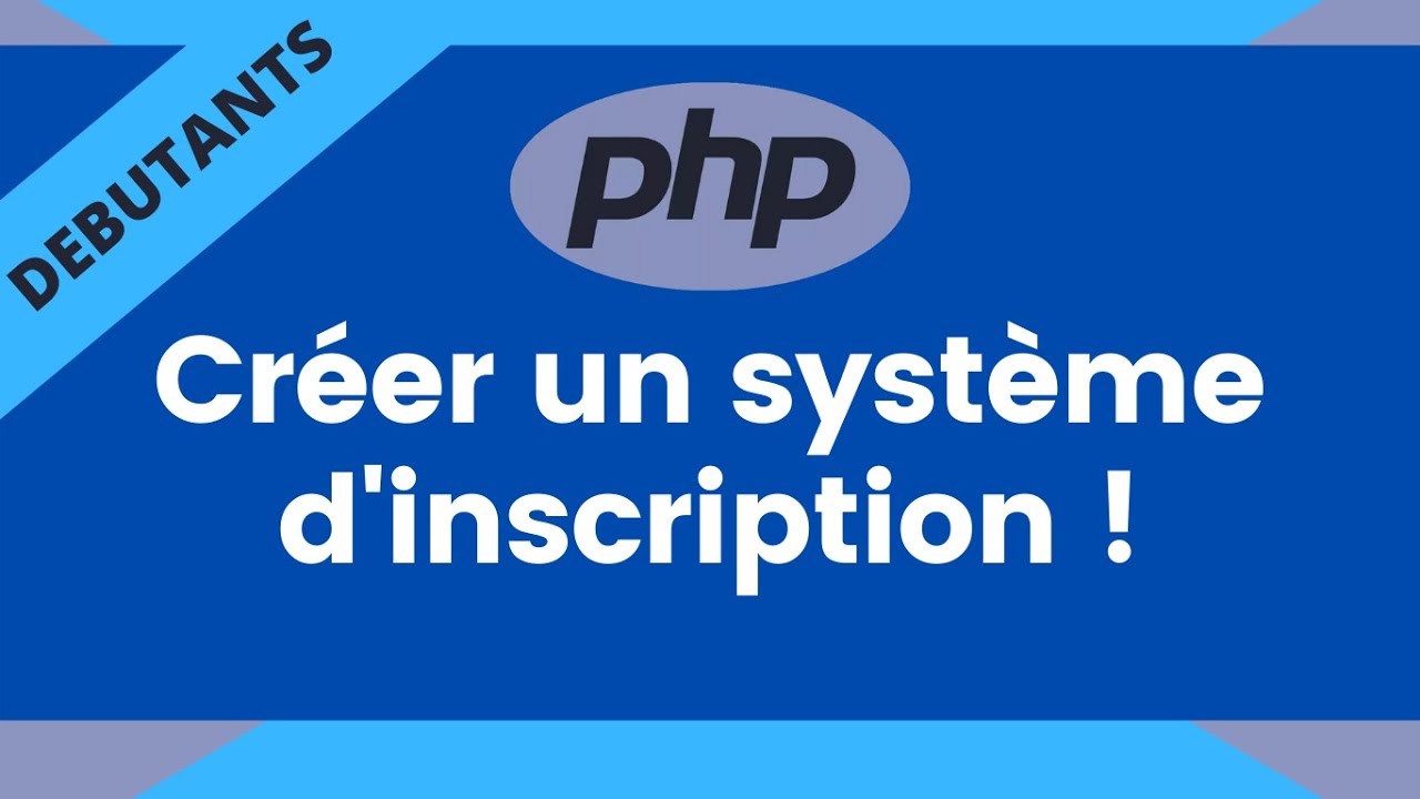 TUTO PHP - Système d'Inscription d'un Utilisateur