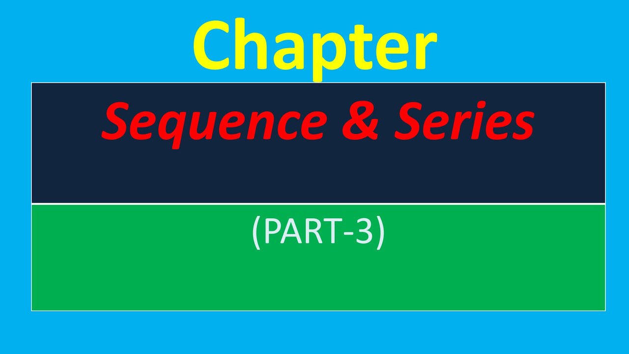 Revision of Sequence & Series (Part-3)