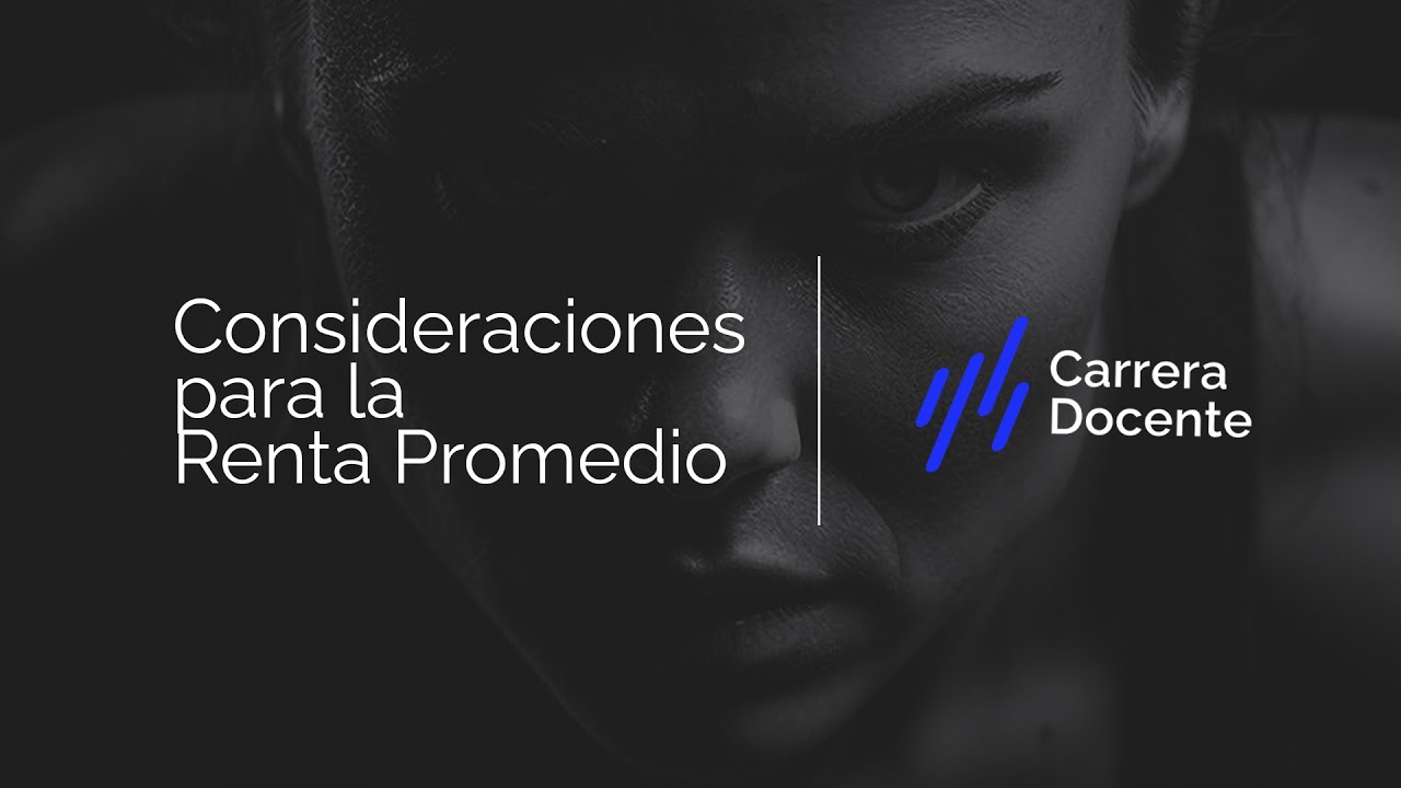 Consideraciones para la Renta Promedio en Carrera Docente