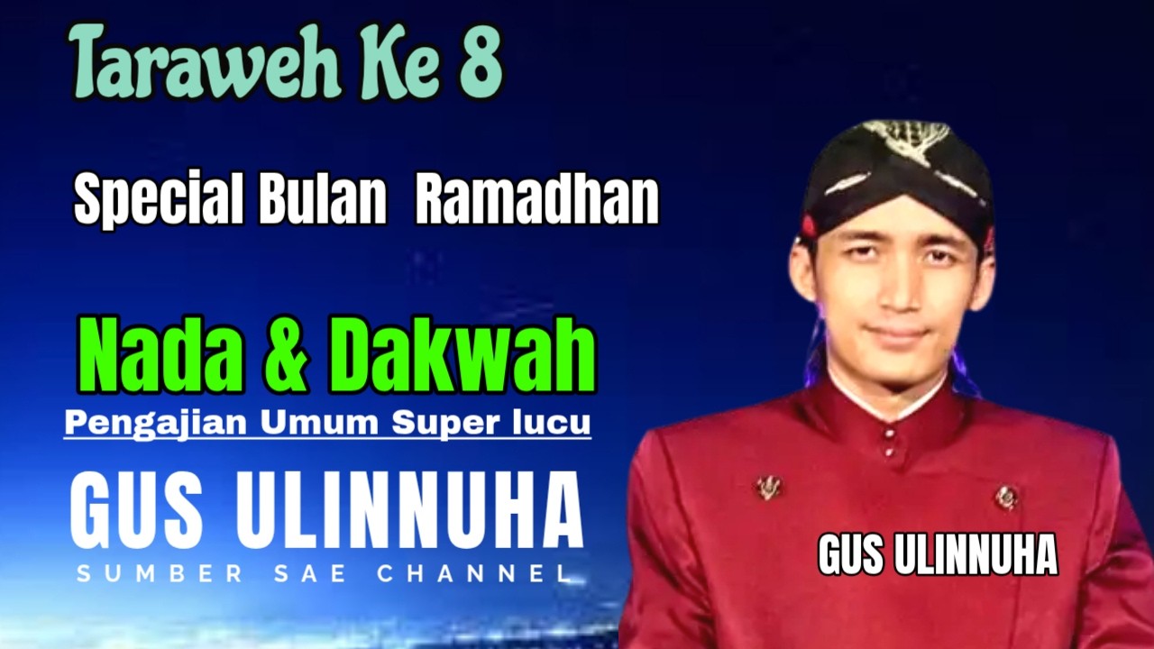 NGAJI BAR TARAWEH KE 8 PUASA RAMADHAN , GUS ULINUHA SPECIAL IBADAH DI BULAN RAMADHAN