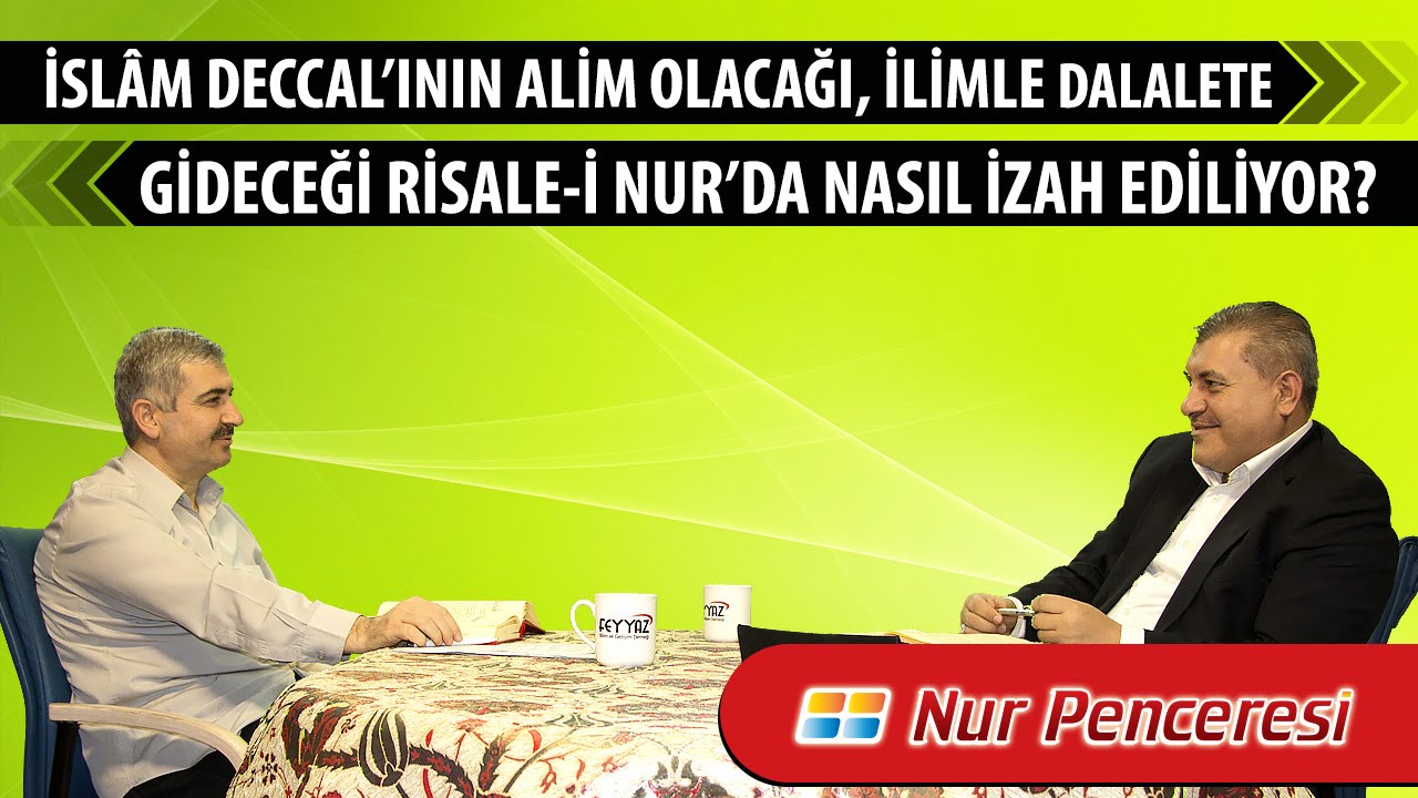 İslâm Deccalının âlim olacağı, ilimle dalalete gideceği Risale-i Nur’da nasıl izah ediliyor?