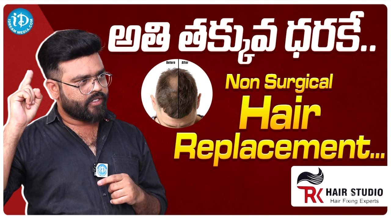 Non Surgical Hair Replacement | RK Hair Studio Hair Fixing Experts | iDream Media