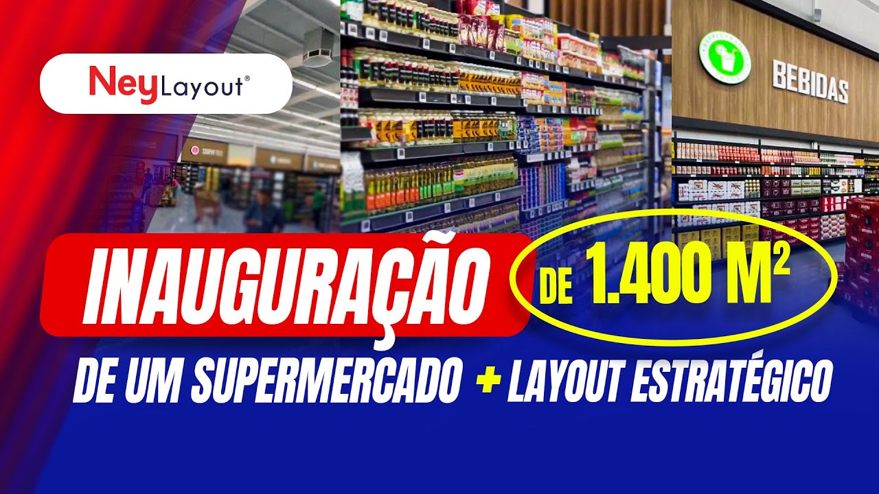 Inauguração de um supermercado de 1.400m² + Layout estratégico | Ney Layout