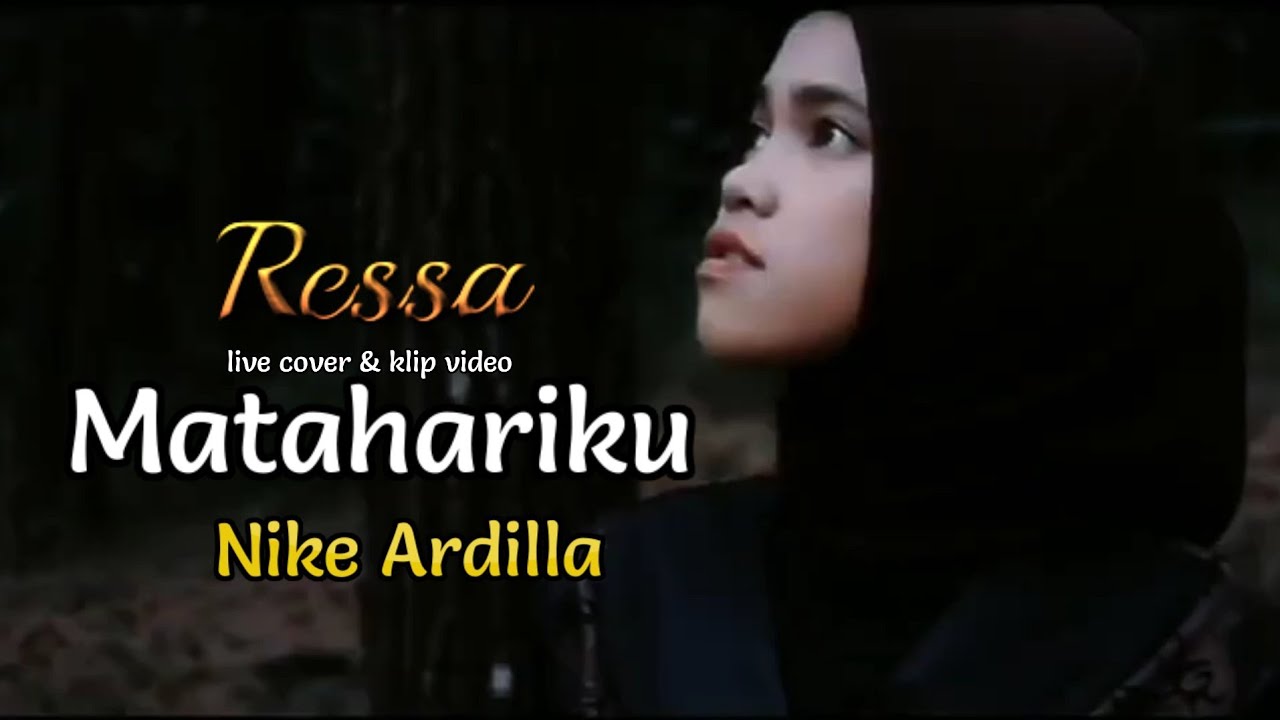 ressa - matahariku dipopulerkan oleh nike ardilla (live cover + klip video)