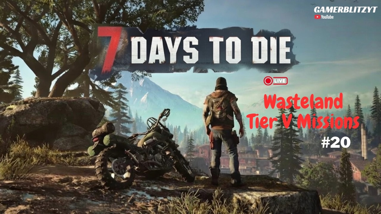 Wasteland Tier V Missions  ! 7 DAYS TO DIE INSANE GAMEPLAY ! Gamer Blitz YT 🔴 #20
