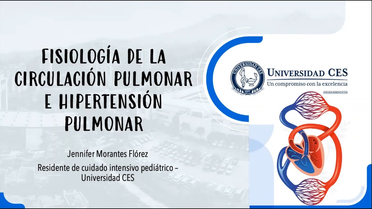 Fisiología de la circulación pulmnar e hipertensión (1/2). Curso Fisiología UCIP (2022 06 08).