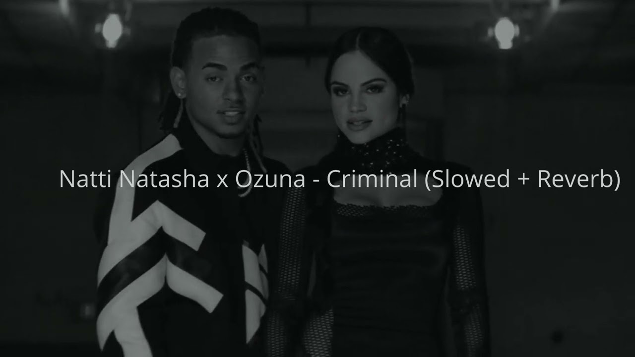 Natti Natasha ❌ Ozuna - Criminal (Slowed + Reverb)