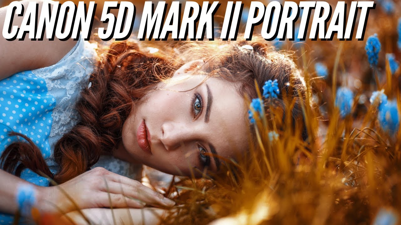 Canon 5D Mark II 📸 Portrait Photography - Image Quality