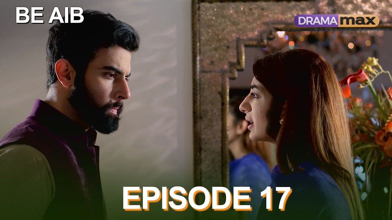 Pakistani Drama | Be Aib Episode 17 | DramaMax