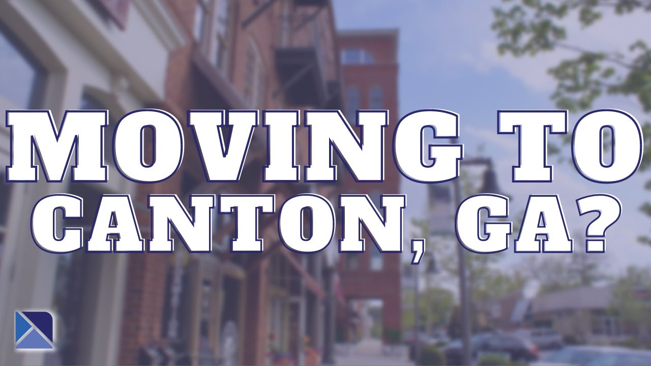 Moving to Canton, Georgia? 5 Reasons You Should!