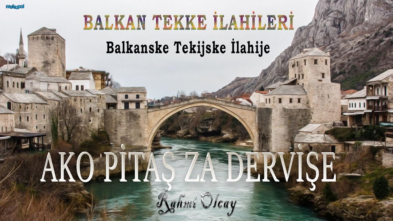 Ako Pitaş Za Dervişe - Balkan Tekke İlahileri - Rahmi Olcay