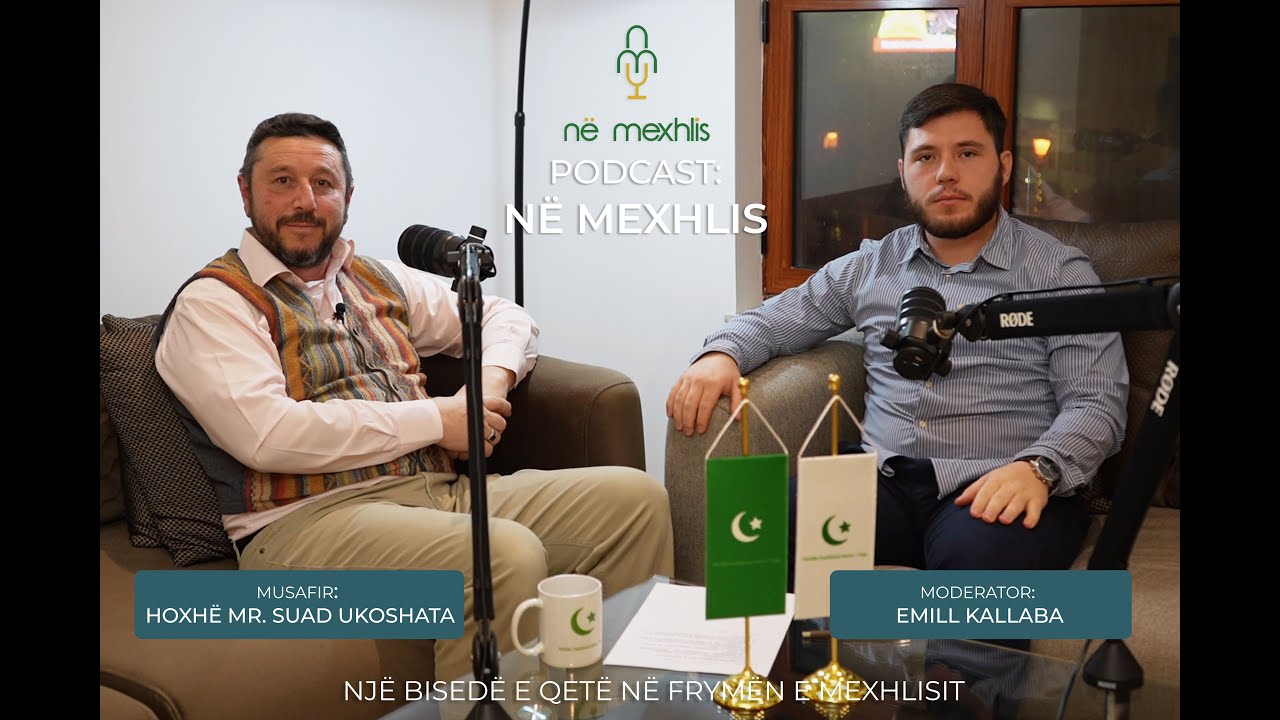 Podcast: Personalitete në Mexhlis - Hoxhë mr. Suad Ukoshata - Administrata e Mexhlisit