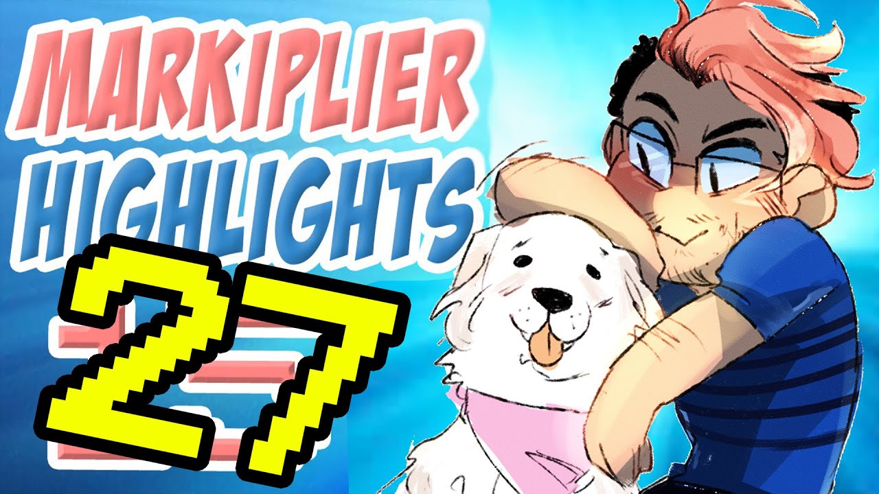 Markiplier Highlights #27