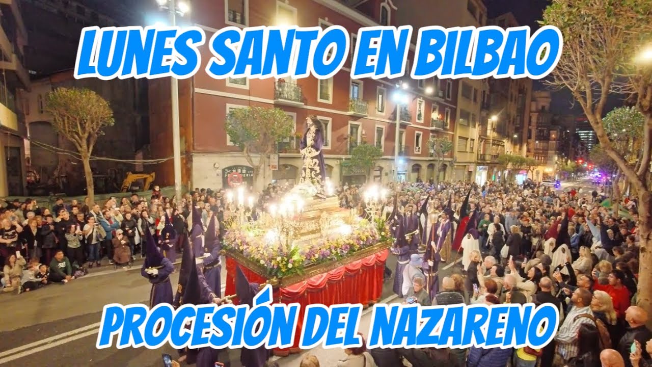 SEMANA SANTA EN BILBAO: LUNES DE PASIÓN, PROCESIÓN DEL NAZARENO, LA PROCESIÓN DE LAS SAETAS.