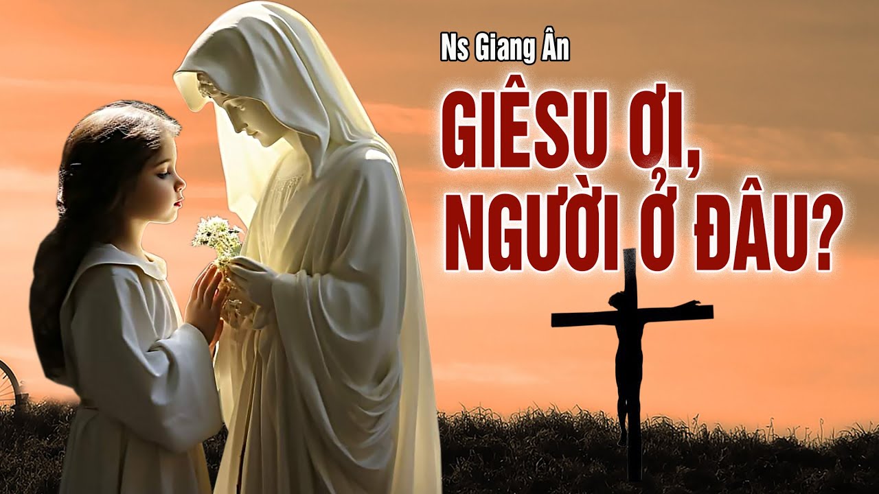 Gieessu, Ngưởi Ở Đâu???Bài thánh ca nghe chạm đến cõi lòng độ lượng..