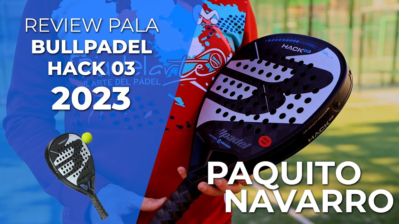 👉REVIEW · Como es la pala BULLPADEL HACK 03 de PAQUITO NAVARRO 2023 🎾 | Padelarte.com