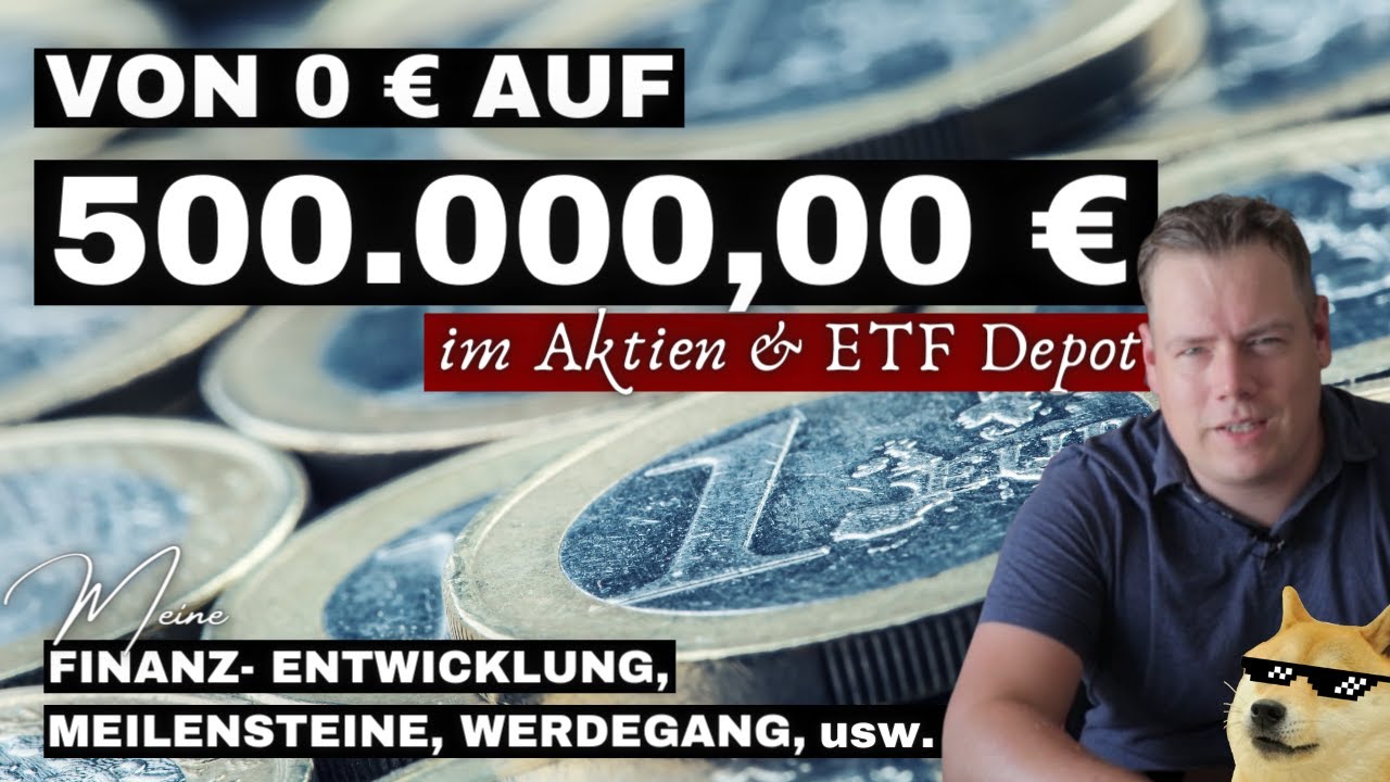 Mein finanzieller Werdegang 0 - 500.000 € im Aktien & ETF Depot | Investmentstrategie