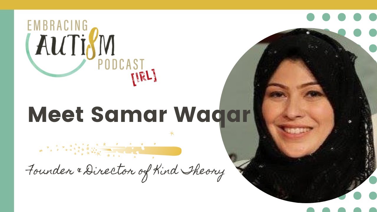 Embracing Autism IRL - Meet Samar Waqar, Founder of Kind Theory