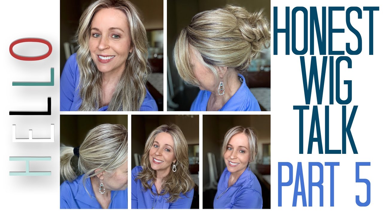 Honest Wig Talk Part 5