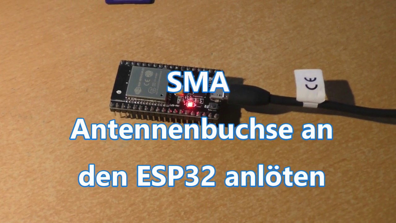 ESP32 - SMA Buchse f&uuml;r externe Antenne anl&ouml;ten. / External antenna for ESP32