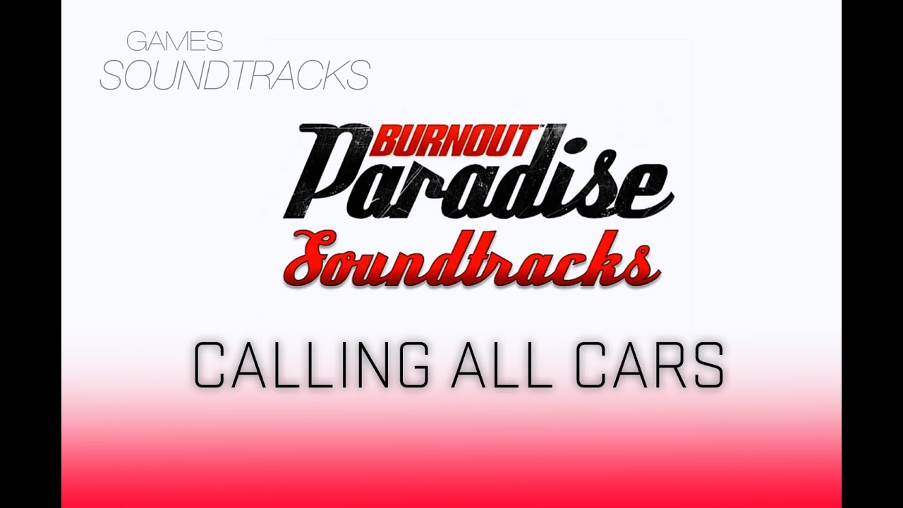 Burnout Paradise Soundtrack °17 Calling All Cars