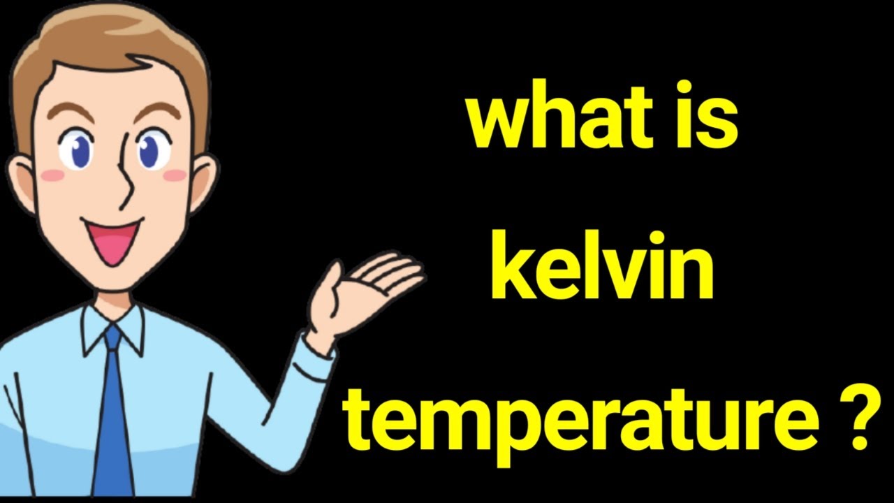 what is kelvin temperature ?