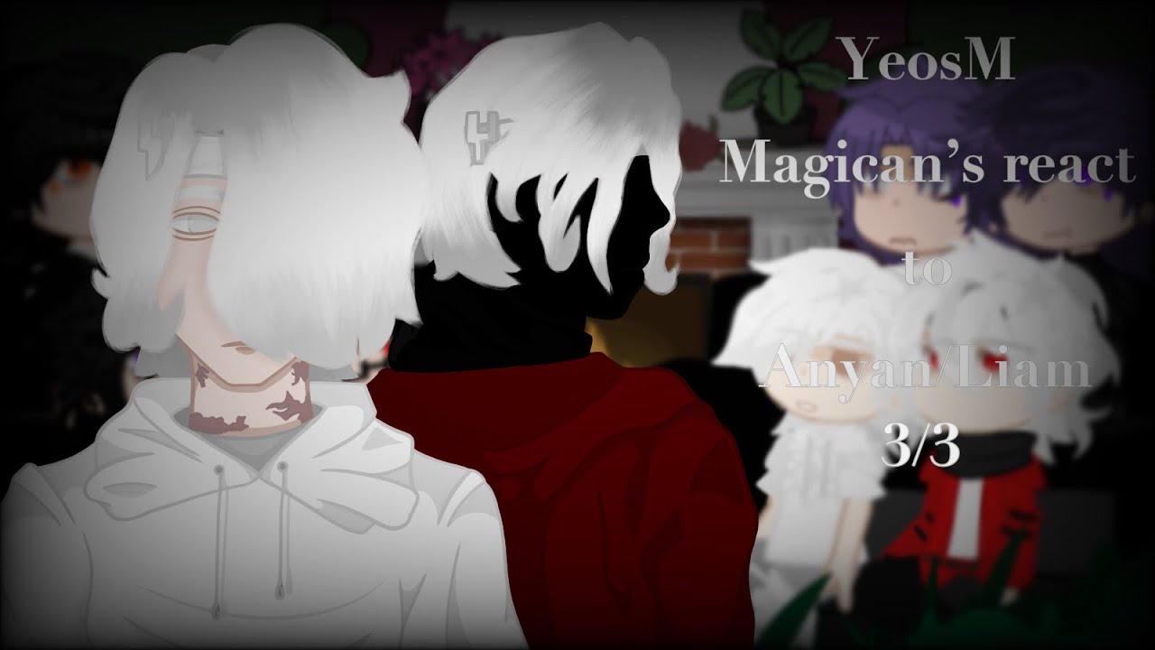 °• MAGICAN'S REACT TO EACH OTHER | ANYAN AND LIAM | 3/3 •°