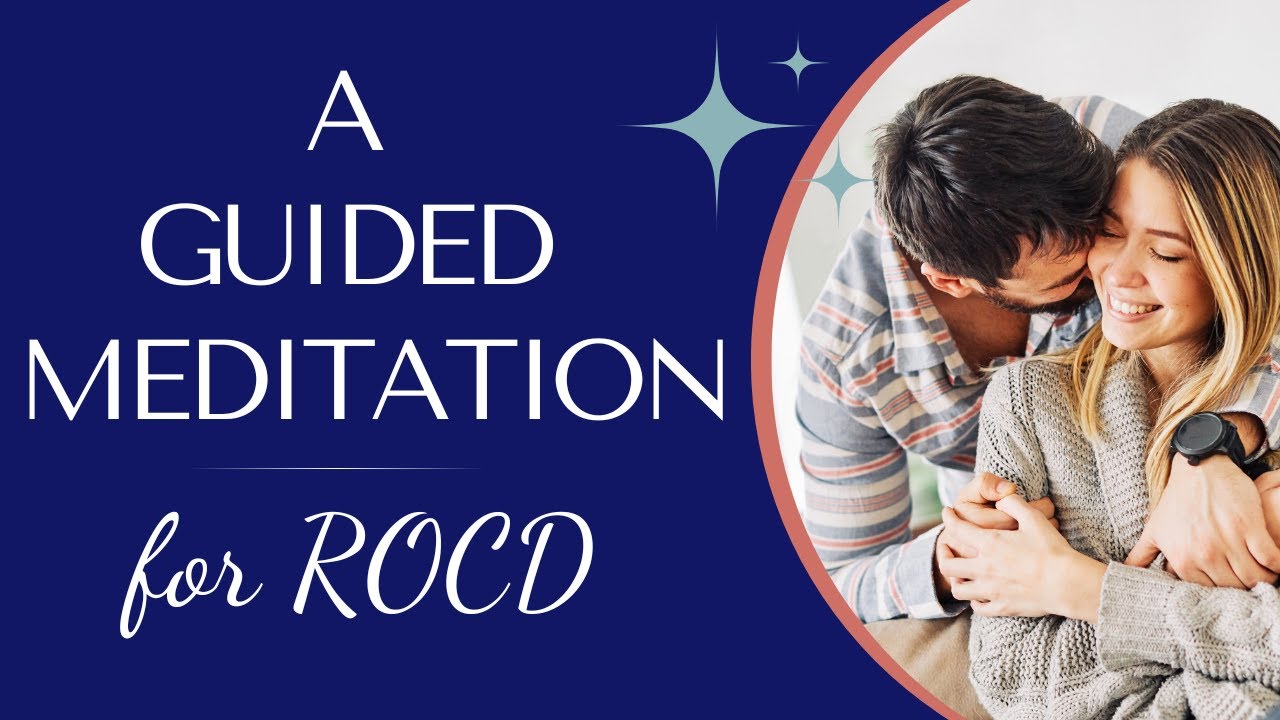 Guided Meditation for Relationship OCD (ROCD)