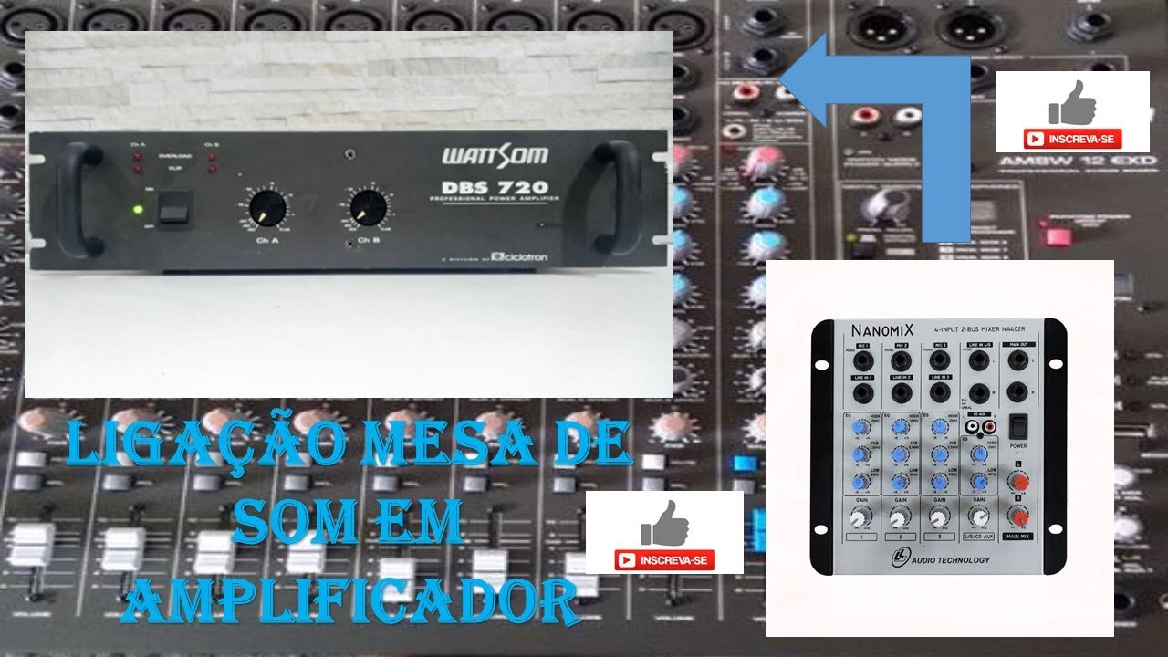 VIDEO AULA! LIGAÇÃO MESA LL AUDIO NANOMIX 4 CANAIS EM AMPLIFICADOR WATTSOM DBS720!