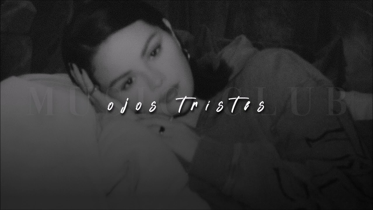Selena Gomez + benny blanco + The Marías, Ojos Tristes | slowed + reverb |
